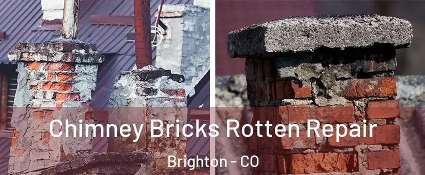  Chimney Bricks Rotten Repair Brighton - CO