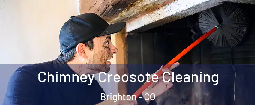  Chimney Creosote Cleaning Brighton - CO