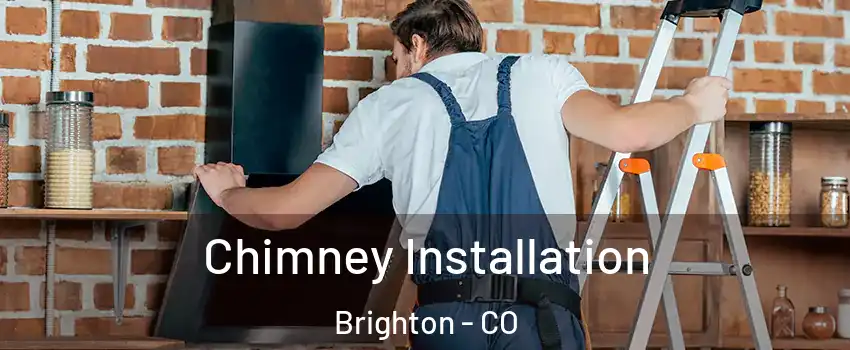  Chimney Installation Brighton - CO