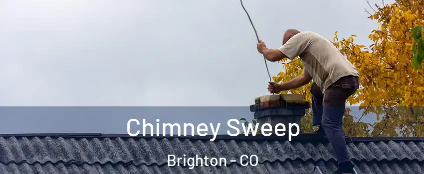  Chimney Sweep Brighton - CO