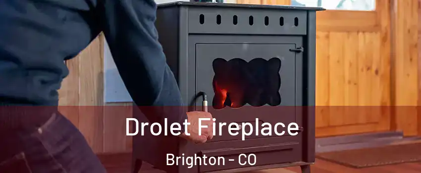  Drolet Fireplace Brighton - CO