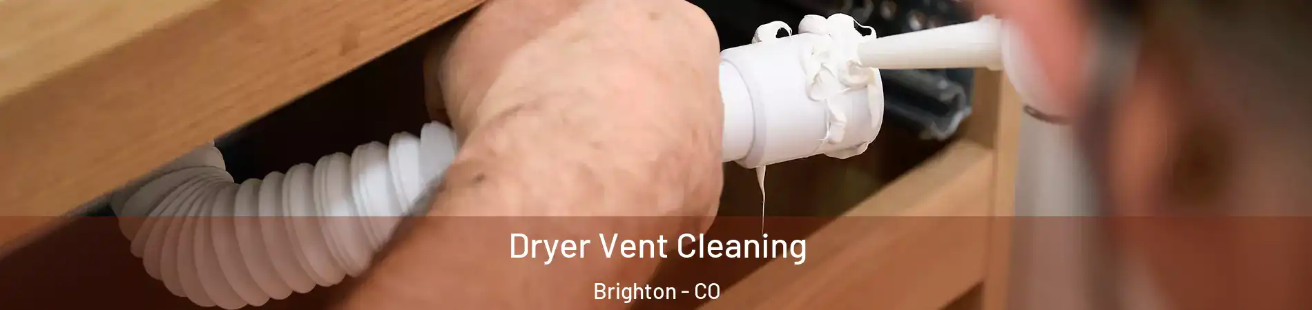  Dryer Vent Cleaning Brighton - CO
