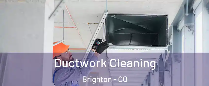  Ductwork Cleaning Brighton - CO