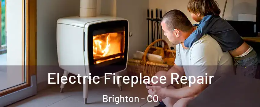  Electric Fireplace Repair Brighton - CO
