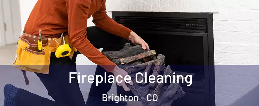  Fireplace Cleaning Brighton - CO