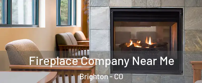  Fireplace Company Near Me Brighton - CO