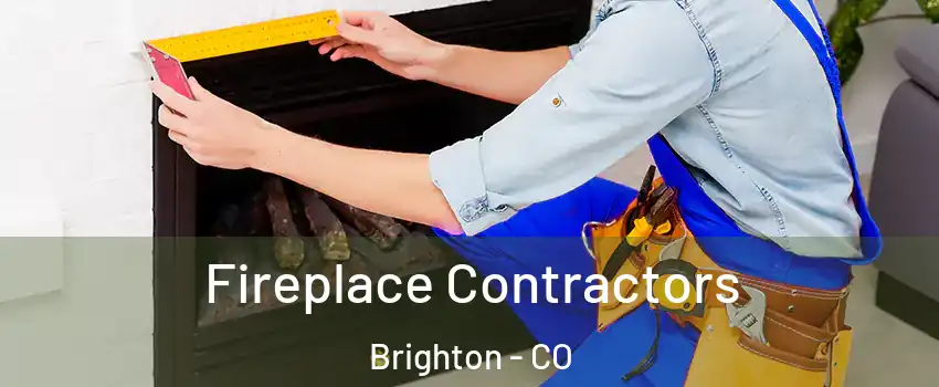  Fireplace Contractors Brighton - CO