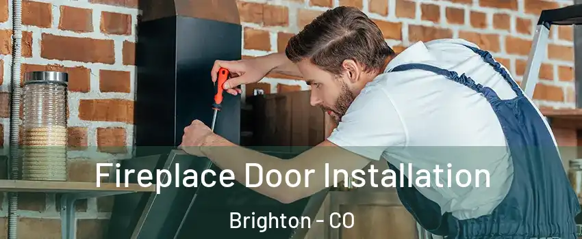  Fireplace Door Installation Brighton - CO