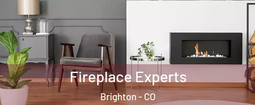  Fireplace Experts Brighton - CO