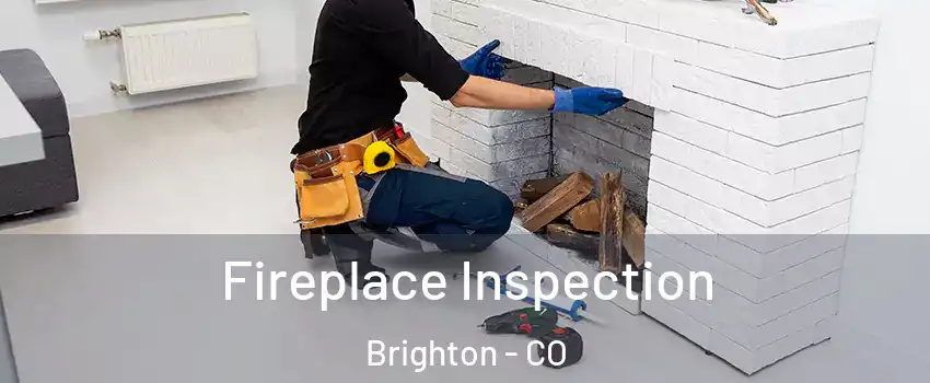  Fireplace Inspection Brighton - CO
