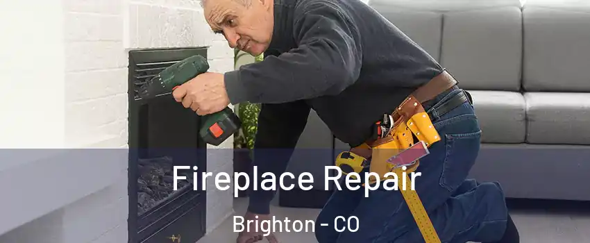  Fireplace Repair Brighton - CO