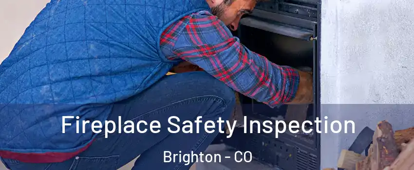  Fireplace Safety Inspection Brighton - CO