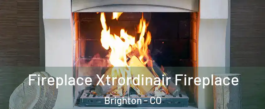  Fireplace Xtrordinair Fireplace Brighton - CO