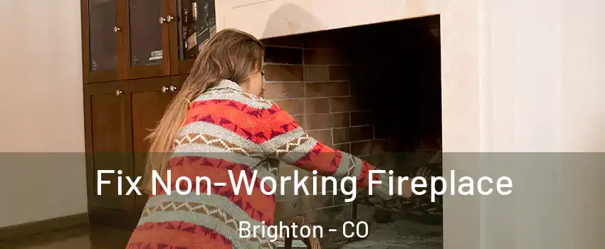  Fix Non-Working Fireplace Brighton - CO