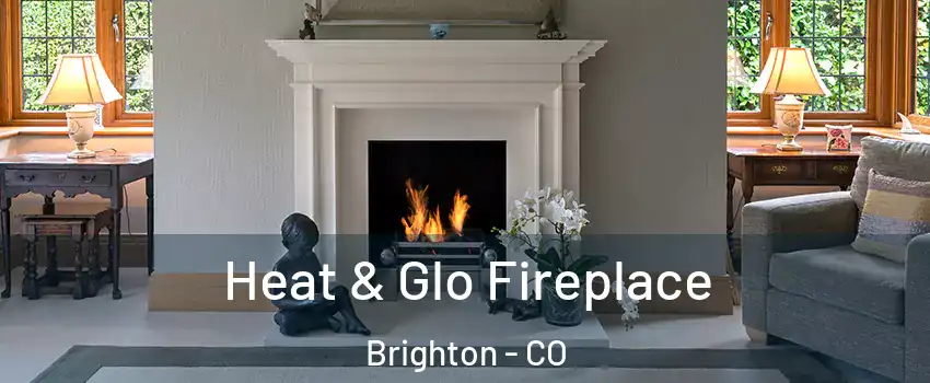  Heat & Glo Fireplace Brighton - CO