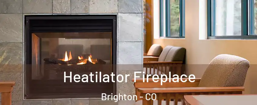  Heatilator Fireplace Brighton - CO