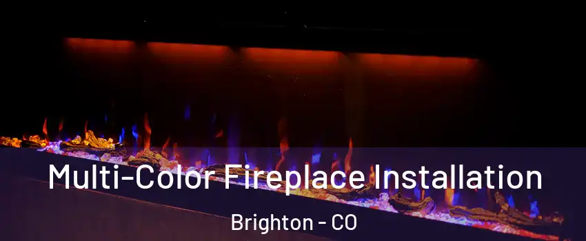  Multi-Color Fireplace Installation Brighton - CO
