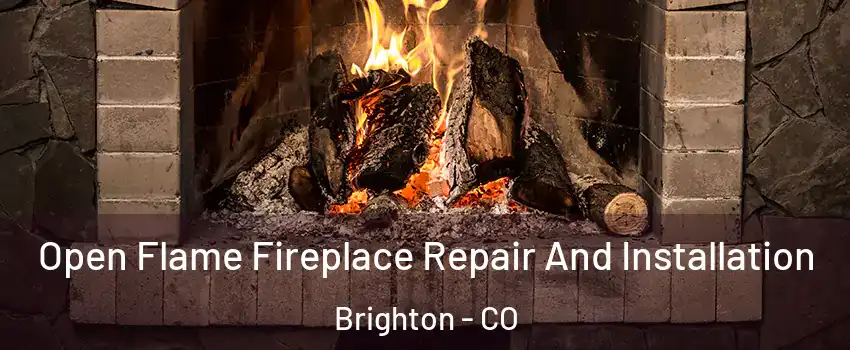  Open Flame Fireplace Repair And Installation Brighton - CO