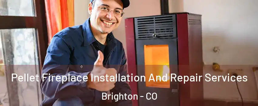  Pellet Fireplace Installation And Repair Services Brighton - CO