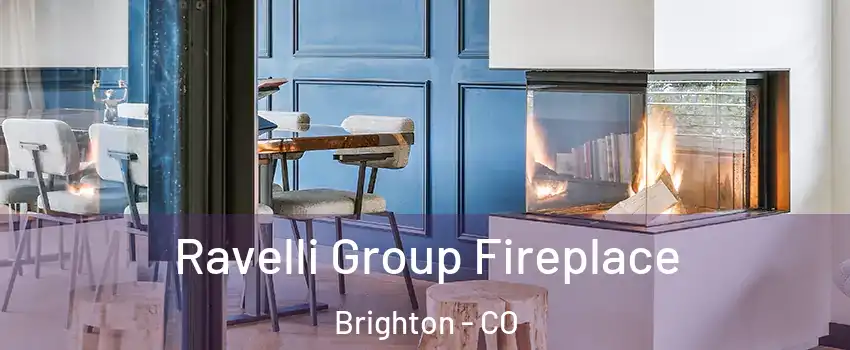  Ravelli Group Fireplace Brighton - CO