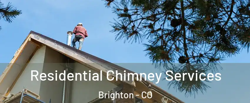  Residential Chimney Services Brighton - CO