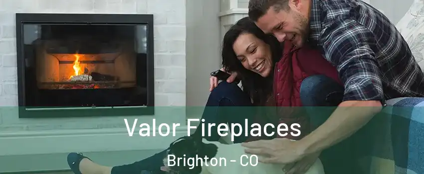  Valor Fireplaces Brighton - CO