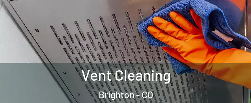  Vent Cleaning Brighton - CO