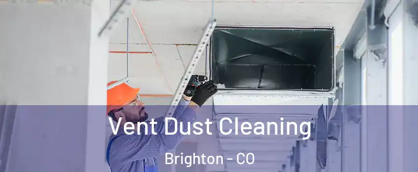  Vent Dust Cleaning Brighton - CO