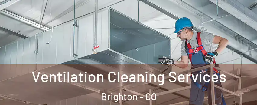  Ventilation Cleaning Services Brighton - CO